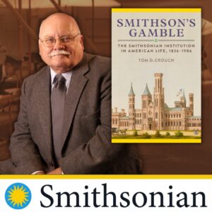 Tom Crouch with book cover reading Smithson's Gamble; Smithsonian written across bottom of image