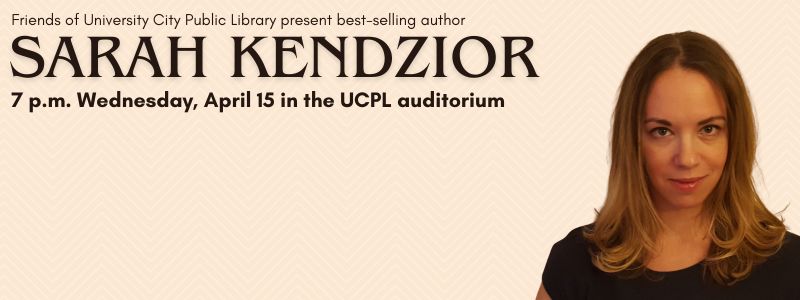 photo of woman; text reads Friends of University City Public Library present best-selling author Sarah Kendzior 7 p.m. Wednesday, April 15 in the UCPL auditorium